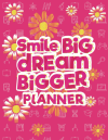 Smile Big Dream Bigger Planner